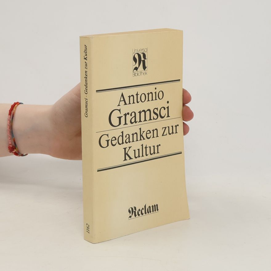 Antonio Gramsci Gedanken zur Kultur
