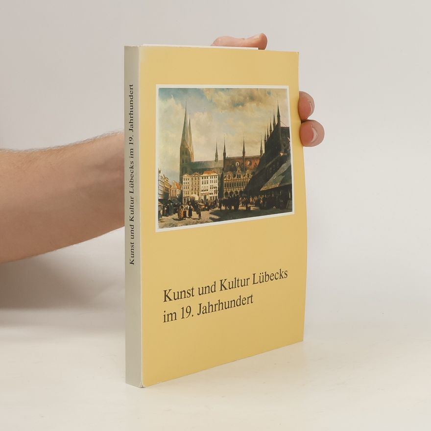 Autorenkollektiv Kunst und Kultur Lübecks im 19. Jahrhundert