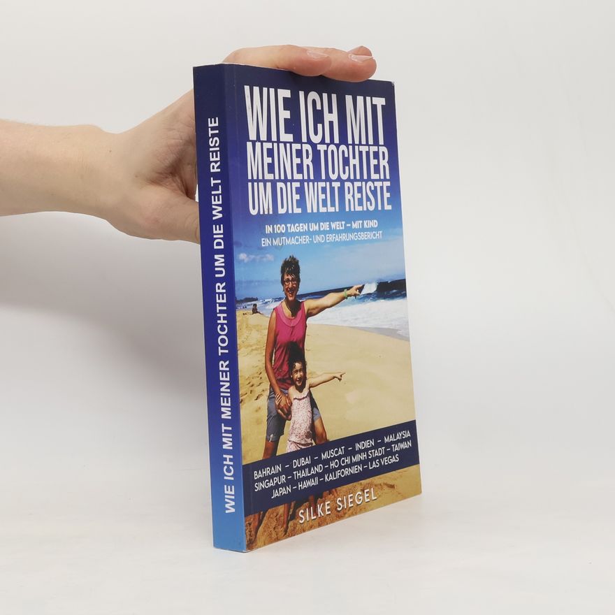 Silke Siegel Wie Ich Mit Meiner Tochter Um Die Welt Reiste