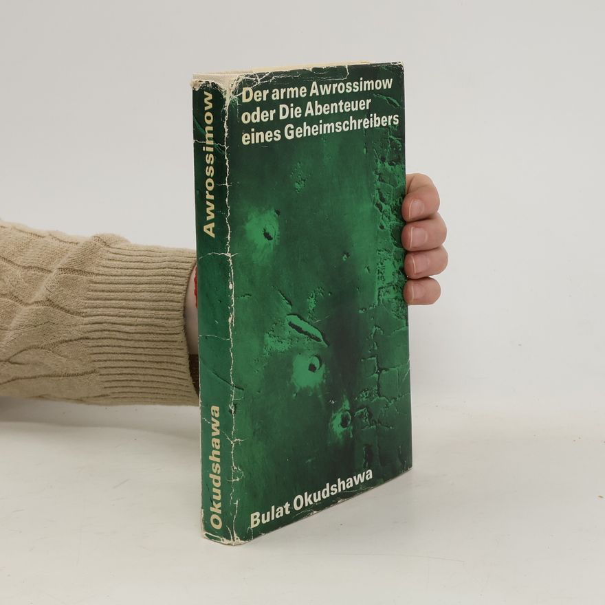 Bulat Okudzhava Der arme Awrossimow oder Die Abenteuer eines Geheimschreibers