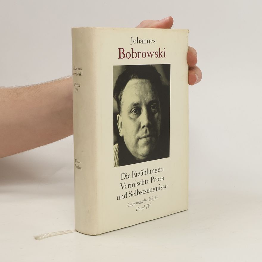 Johannes Bobrowski Gesammelte Werke in sechs Bänden. Vierter Band