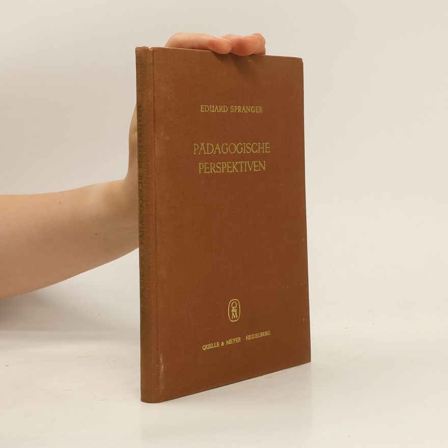 Eduard Spranger Pädagogische Perspektiven