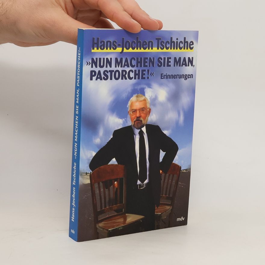 Hans Jochen Tschiche "Nun machen Sie man, Pastorche!"