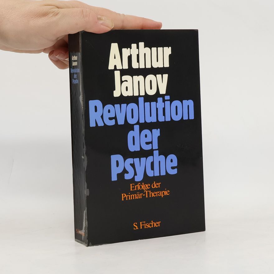 Arthur Janov Revolution der Psyche