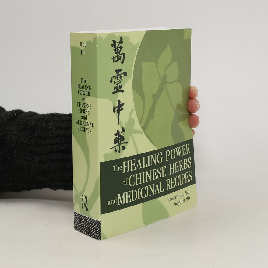Youyu Jin The Healing Power of Chinese Herbs and Medicinal Recipes