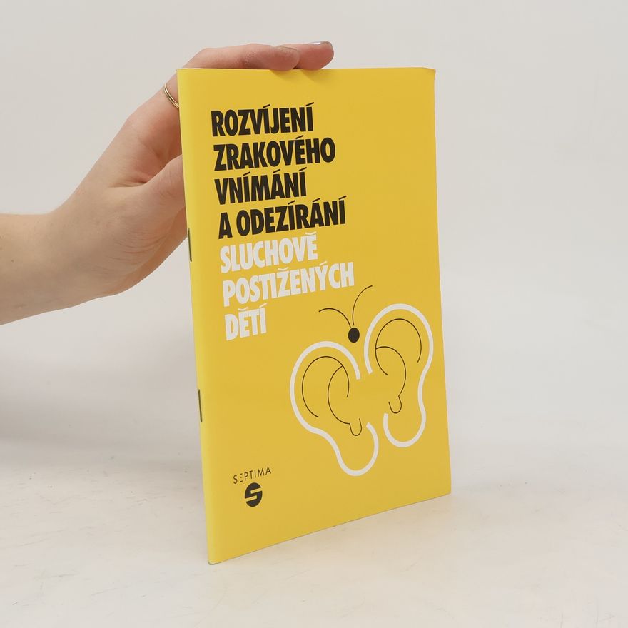 Naděžda Janotová Rozvíjení zrakového vnímání a odezírání sluchově postižených dětí