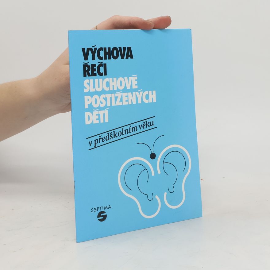 Vlasta Vaněčková Výchova řeči sluchově postižených v předškolním věku