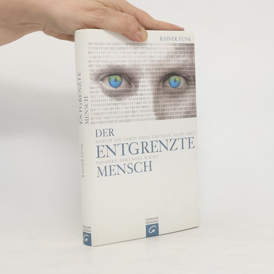 Rainer Funk Der entgrenzte Mensch
