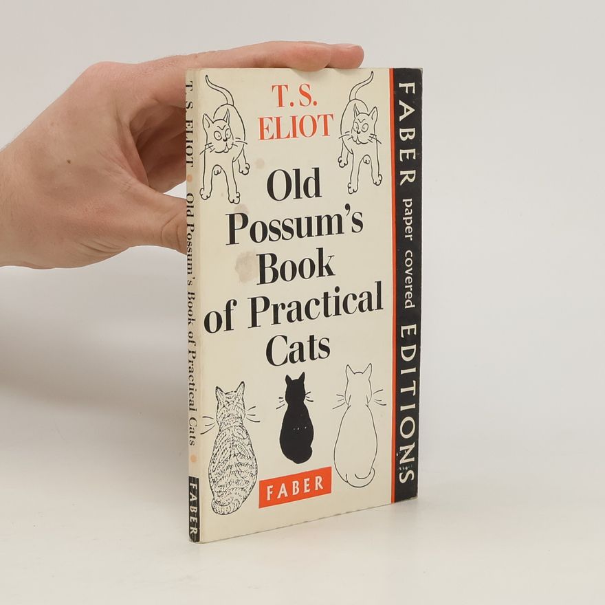 Thomas Stearns Eliot Old Possum’s Book of Practical Cats