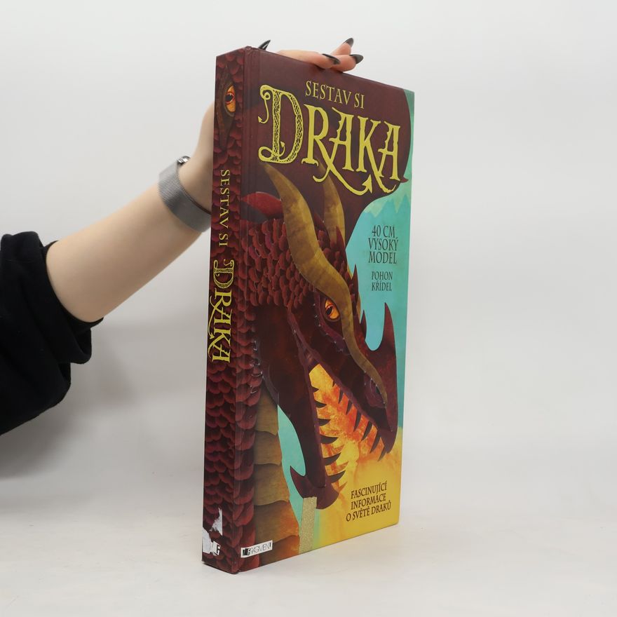 Václav Soukup Sestav si draka : fascinující informace o světě draků + 40 cm vysoký model