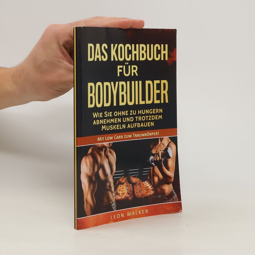 Leon Walker Das Kochbuch Für Bodybuilder