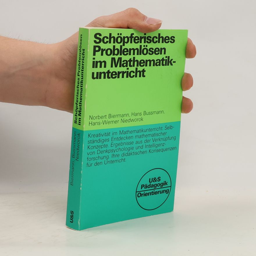 Norbert Biermann Schöpferisches Problemlösen im Mathematikunterricht