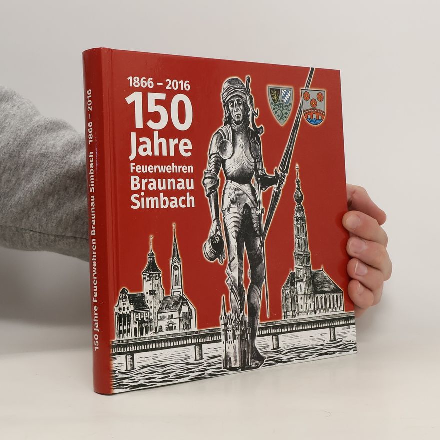 AA.VV. 150 Jahre Feurwehren Braunau Simbach