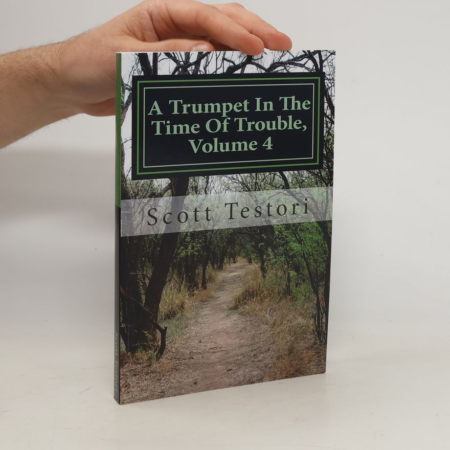 Scott Testori A Trumpet in the Time of Trouble, Volume 4