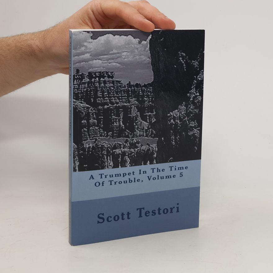 Scott Testori A Trumpet in the Time of Trouble, Volume 5