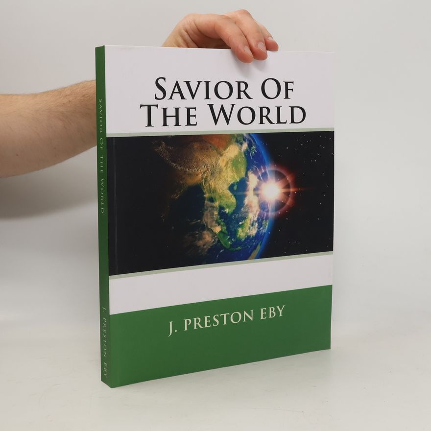 J. Preston Eby Savior of the World