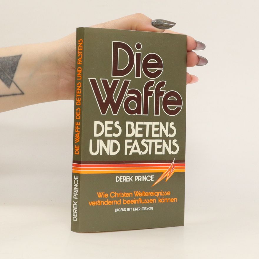 Derek Prince Die Waffe des Betens und Fastens