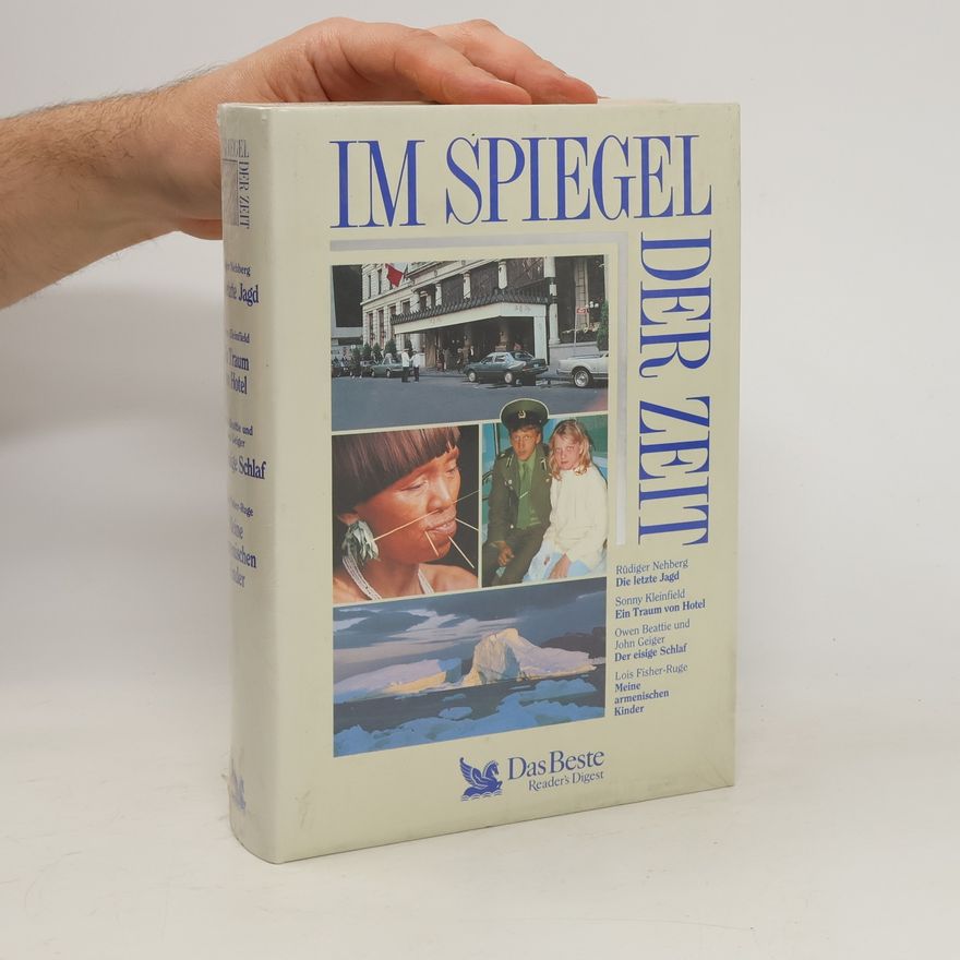 Lois Fisher-Ruge Im Spiegel der Zeit. Die letzte Jagd. Ein Traum von Hotel. Der eisige Schlaf. Meine armenischen Kinder