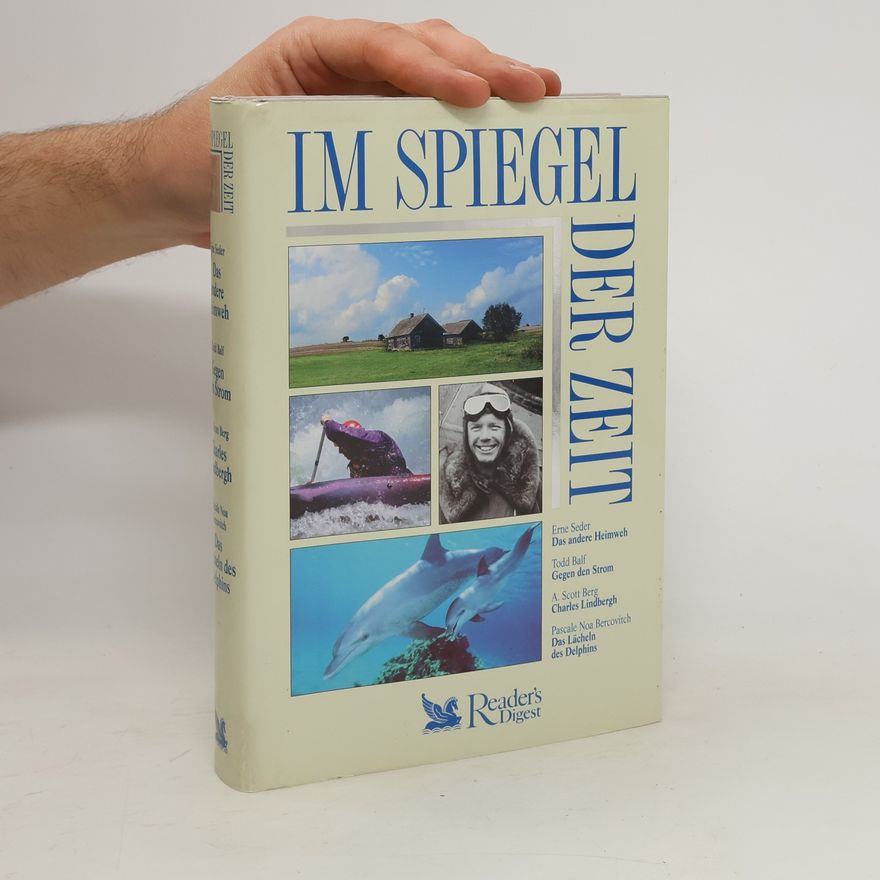 Erne Seder Im Spiegel der Zeit. Das andere Heimweh. Gegen den Strom. Charles Lindbergh. Das Lächeln des Delphins