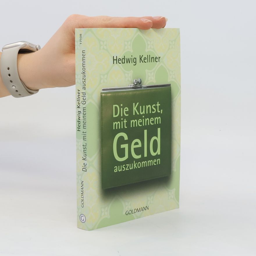 Hedwig Kellner Die Kunst, mit meinem Geld auszukommen