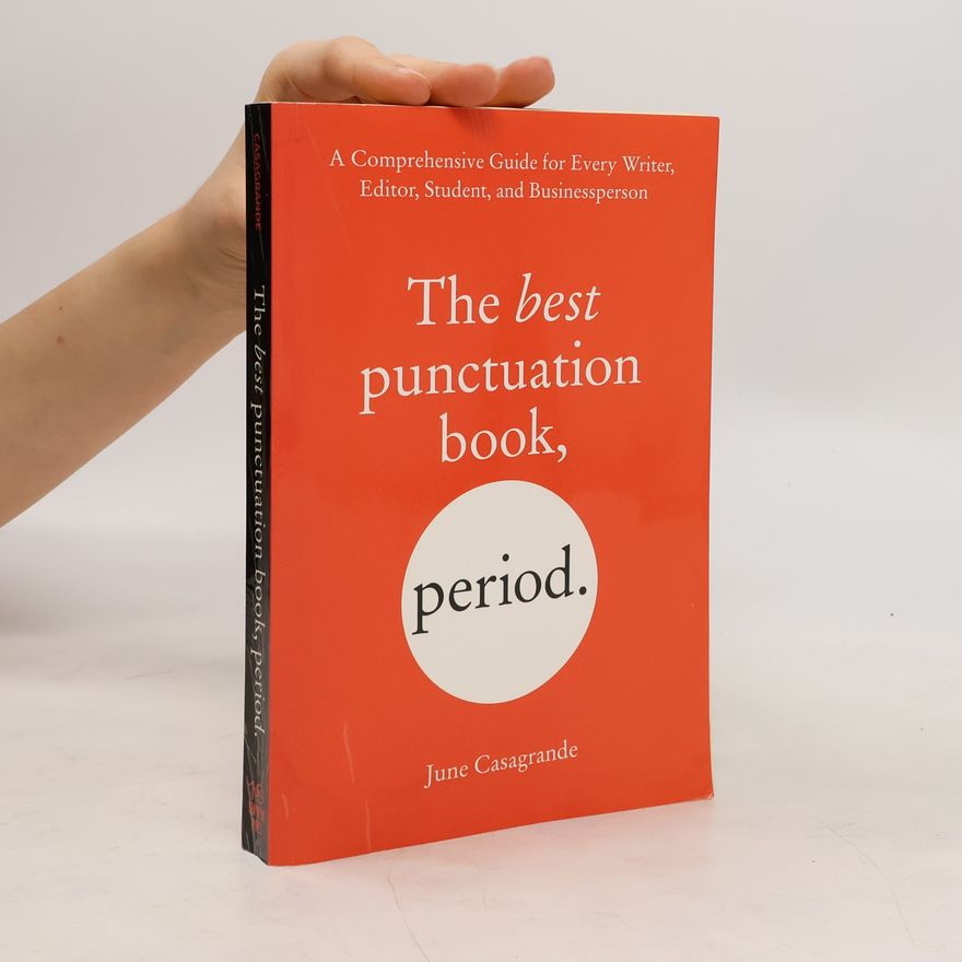 June Casagrande The Best Punctuation Book, Period: A Comprehensive Guide for Every Writer, Editor, Student, and Businessperson