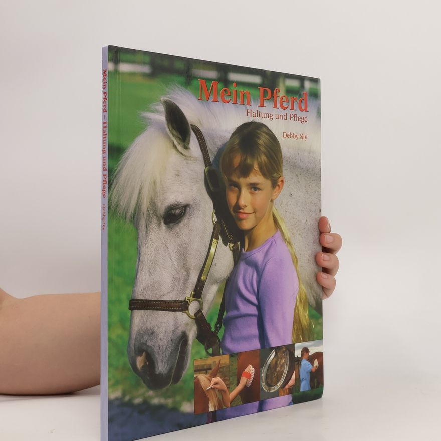 Debby Sly Mein Pferd. Haltung und Pflege
