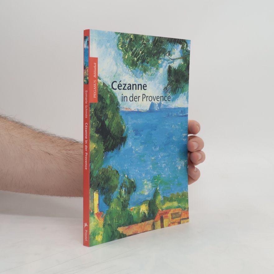 Evmarie Schmitt Cézanne in der Provence