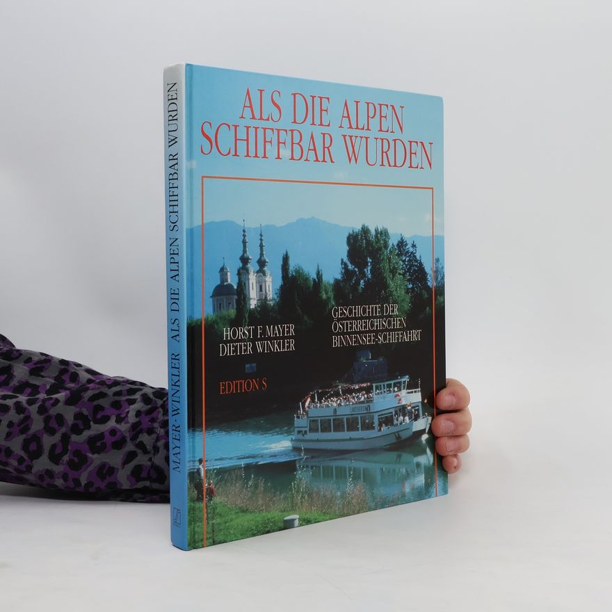 Horst Friedrich Mayer Als die Alpen schiffbar wurden