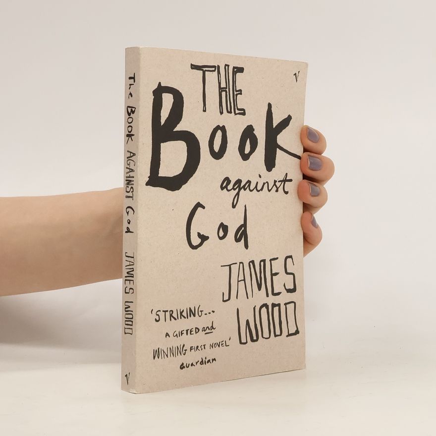 James Wood The Book Against God