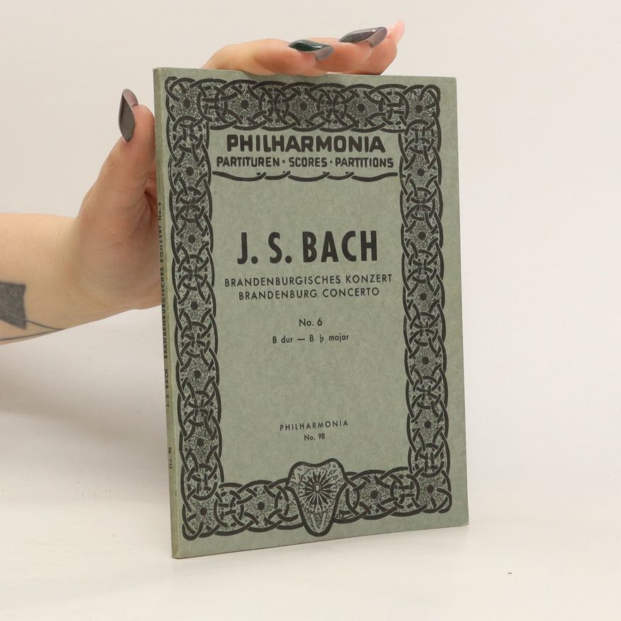 Johan Sebastian Bach J. S. Bach. Brandenburgisches Konzert No. 6
