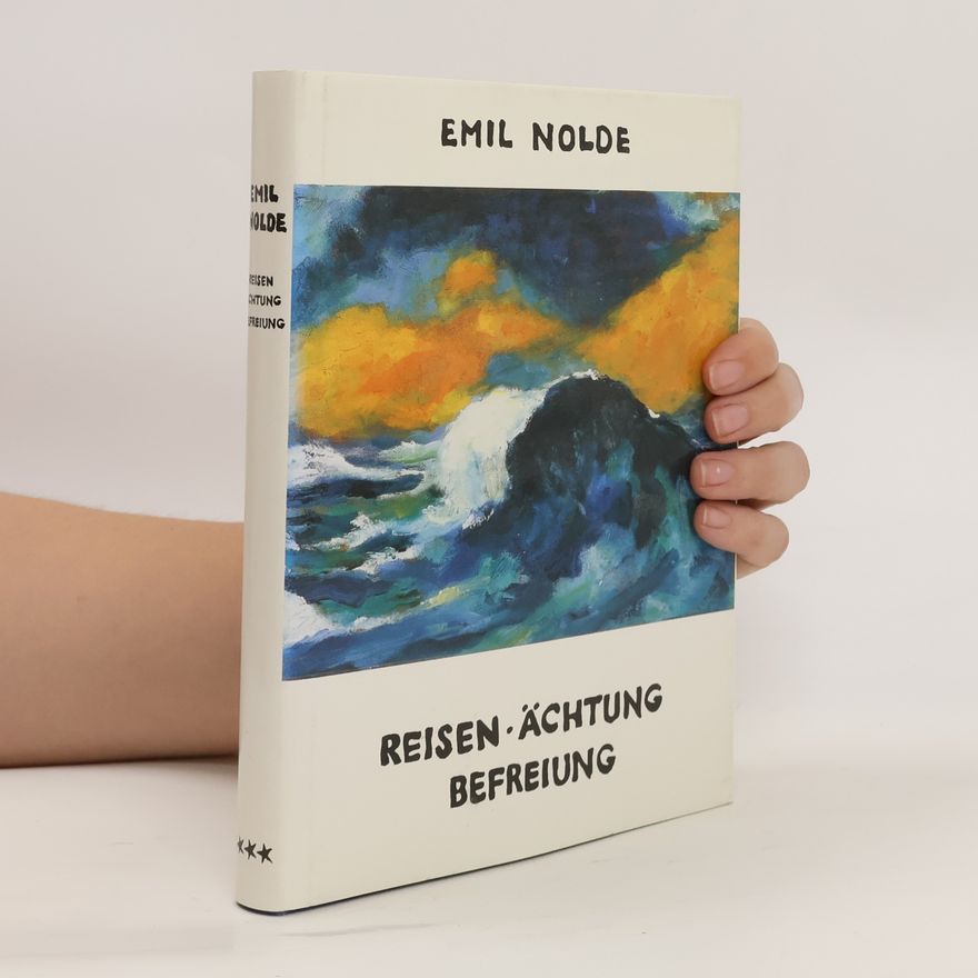 Emil Nolde Reisen, Ächtung, Befreiung