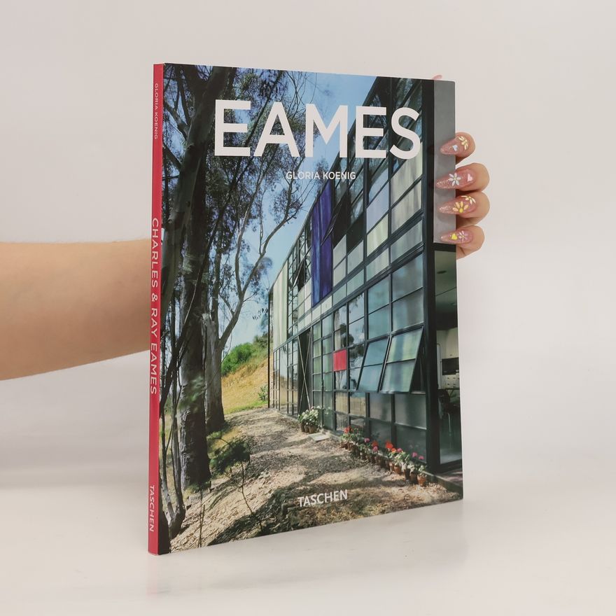Gloria Koenig Charles & Ray Eames 1907-1978, 1912-1988: Pioneers of Mid-Century Modernism