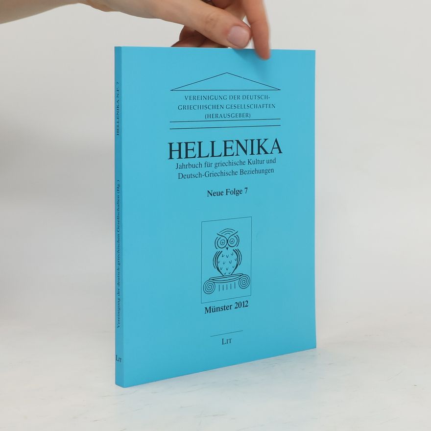 Autorenkollektiv Hellenika. Jahrbuch für griechische Kultur und Deutsch-Griechische Beziehungen. Neue Folge 7