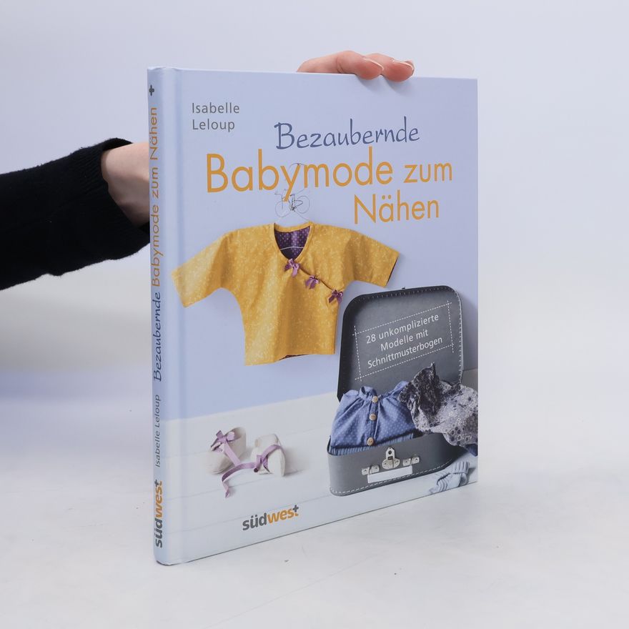 Isabelle Leloup Bezaubernde Babymode zum Nähen