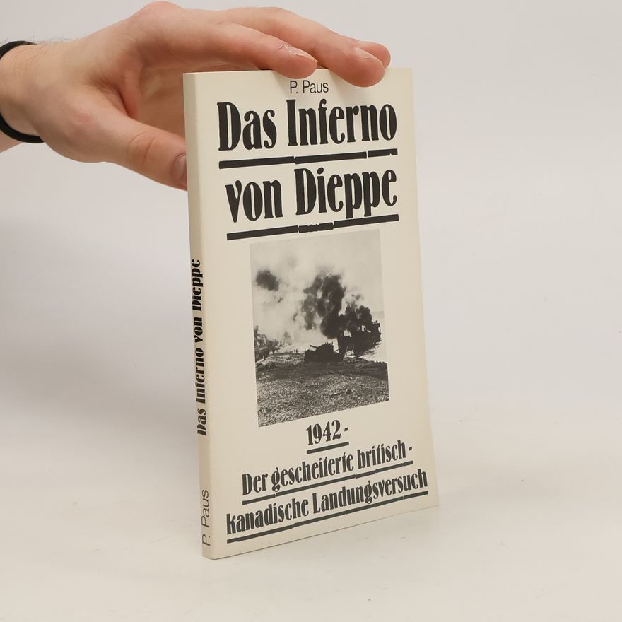 P. Paus Das Inferno von Dieppe