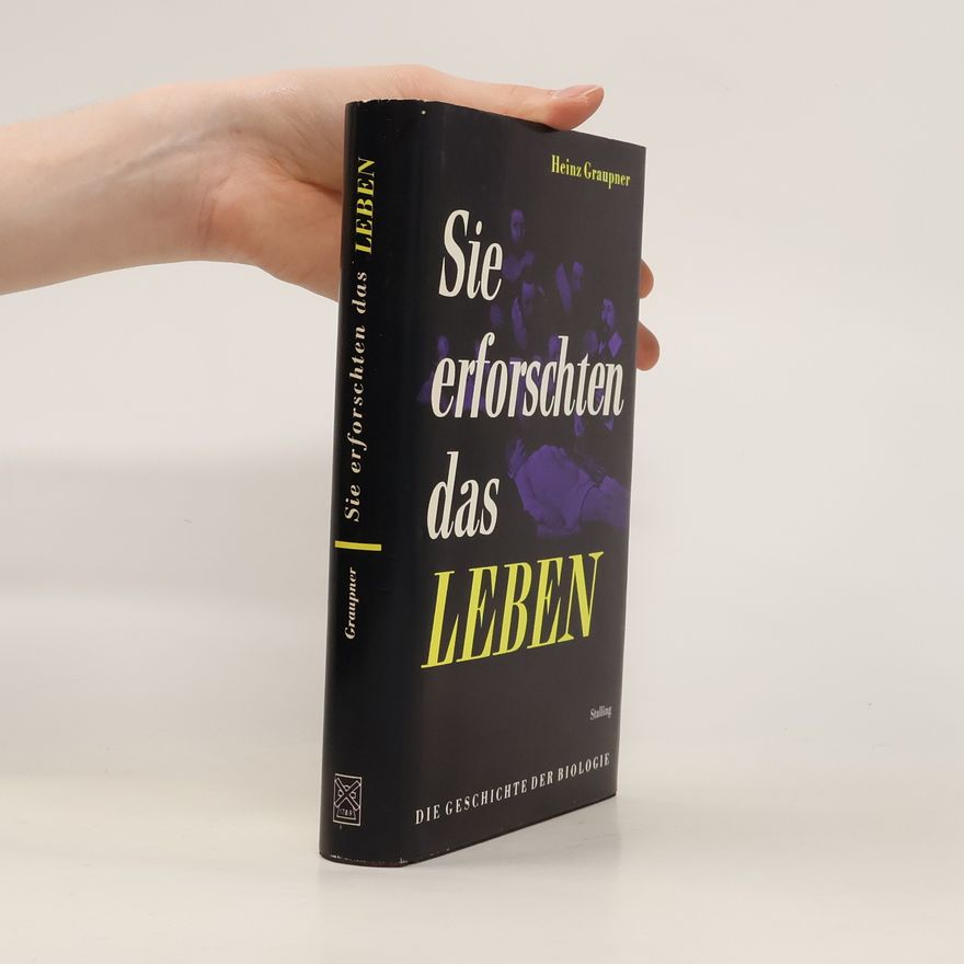 Heinz Graupner Sie erforschten das Leben