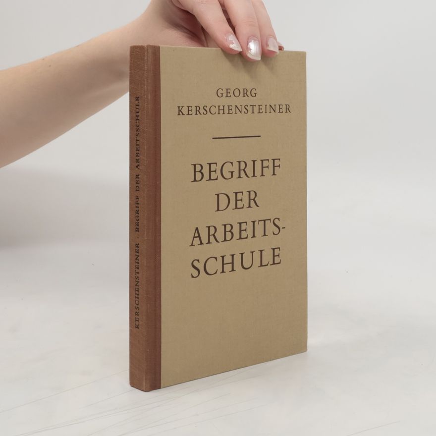 Georg Kerschensteiner Begriff der Arbeitsschule
