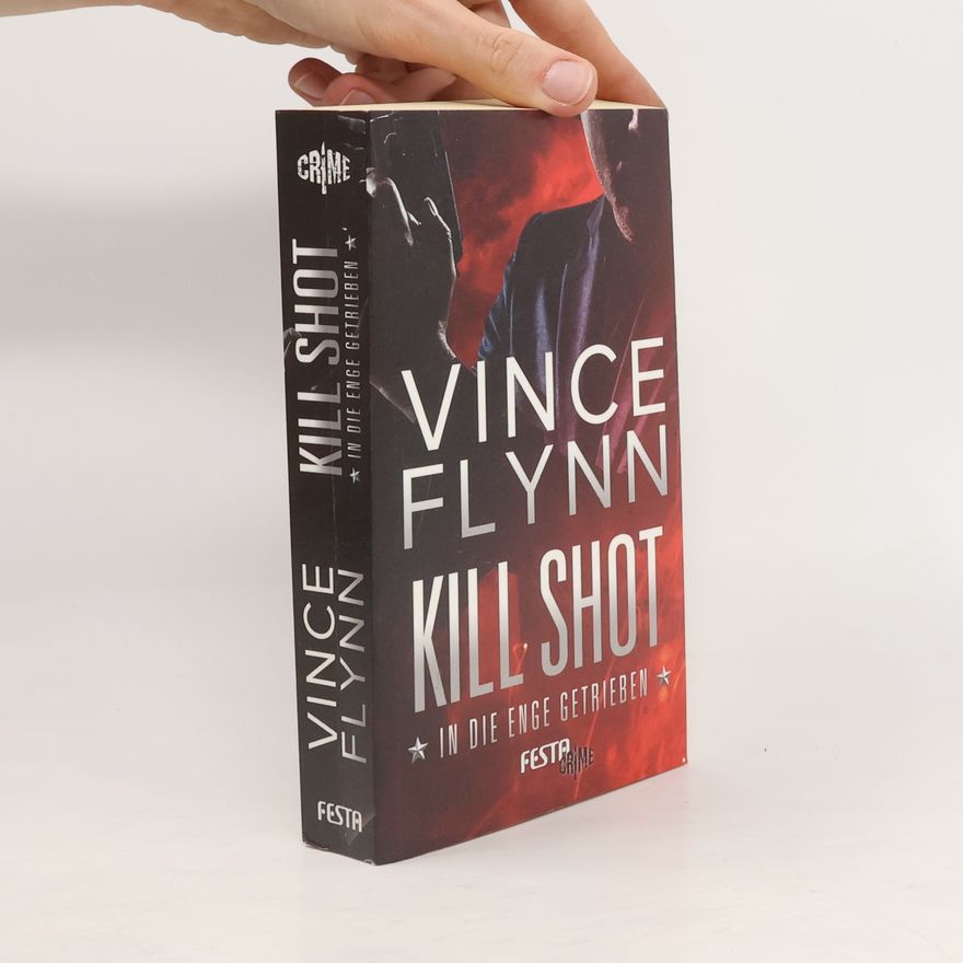 Vince Flynn Kill shot - in die Enge getrieben