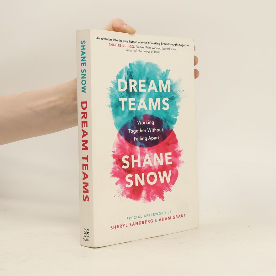 Shane Snow Dream teams. Working together without falling apart