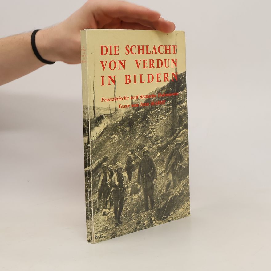 Jean Marot Die Schlacht von Verdun in Bildern