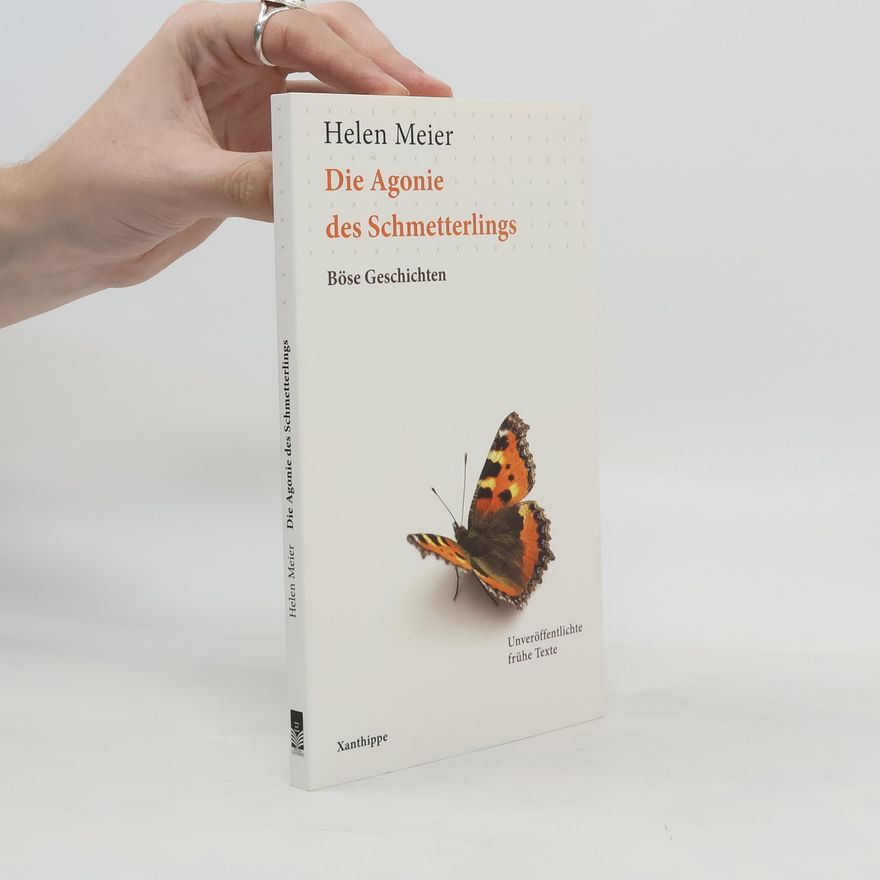 Helen Meier Die Agonie des Schmetterlings