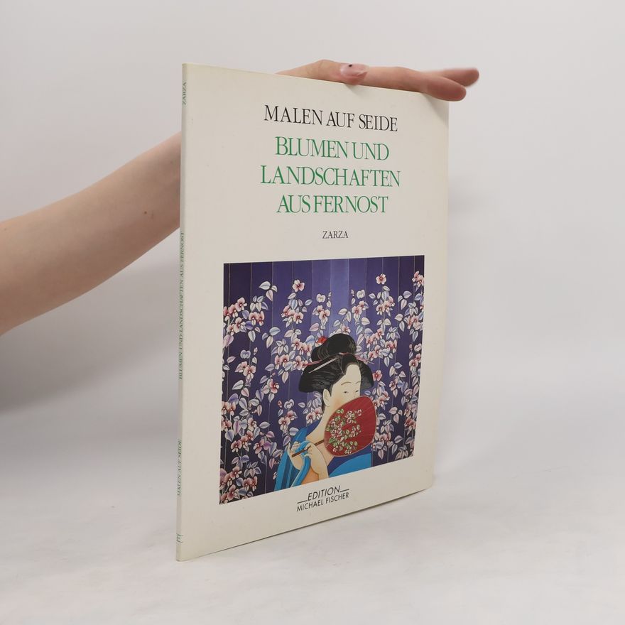 Kolektiv autorů Malen auf Seide. Blumen und Landschaften aus Fernost.