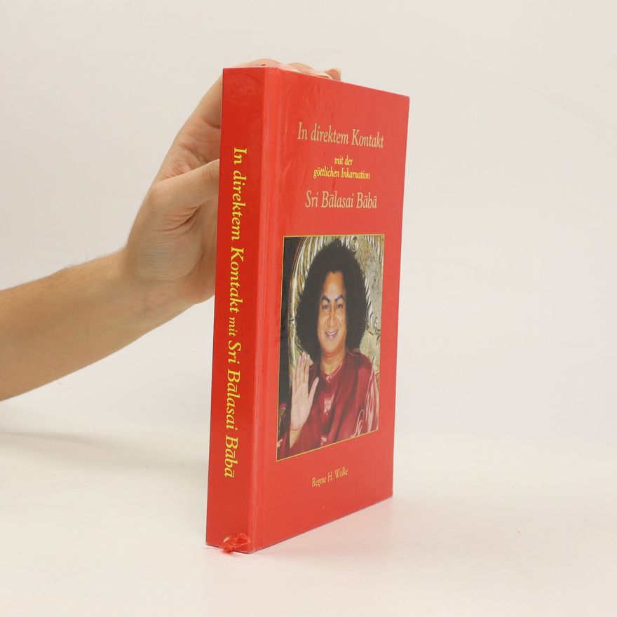 Regine H. Wolke In direktem Kontakt mit der göttlichen Inkarnation Sri Bâlasai Bâbâ