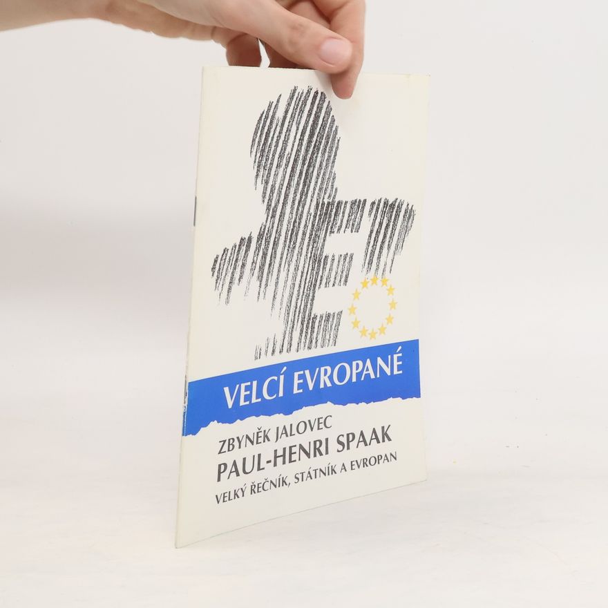 Zbyněk Jalovec Paul-Henri Spaak - velký řečník, státník a Evropan