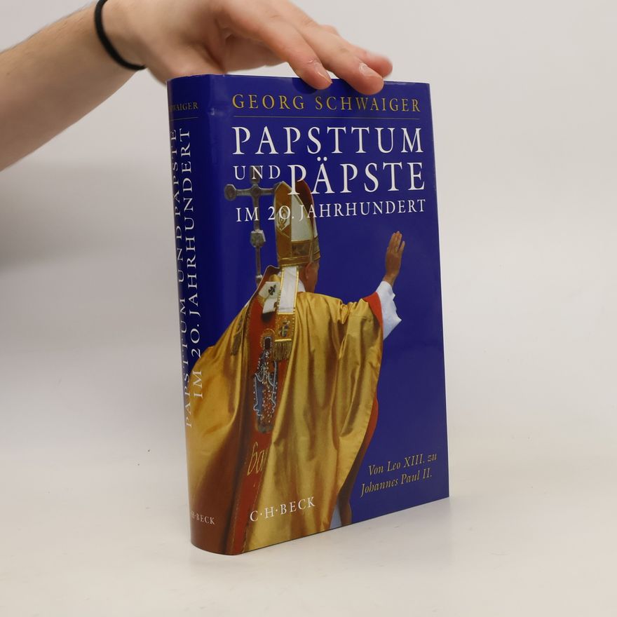 Georg Schwaiger Papsttum und Päpste im 20. Jahrhundert