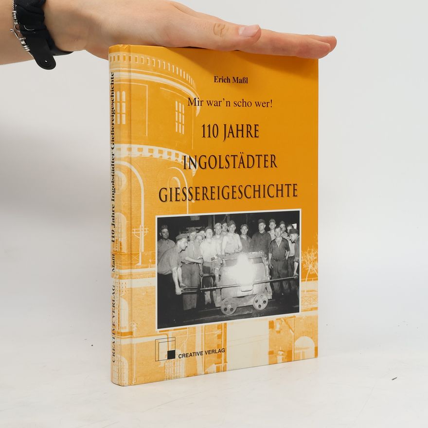 Autorenkollektiv 110 Jahre Ingolstädter Giessereigeschichte