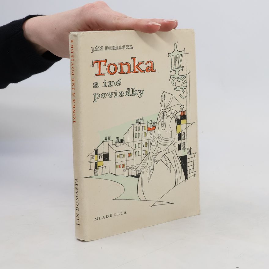 Ján Domasta Tonka a iné poviedky