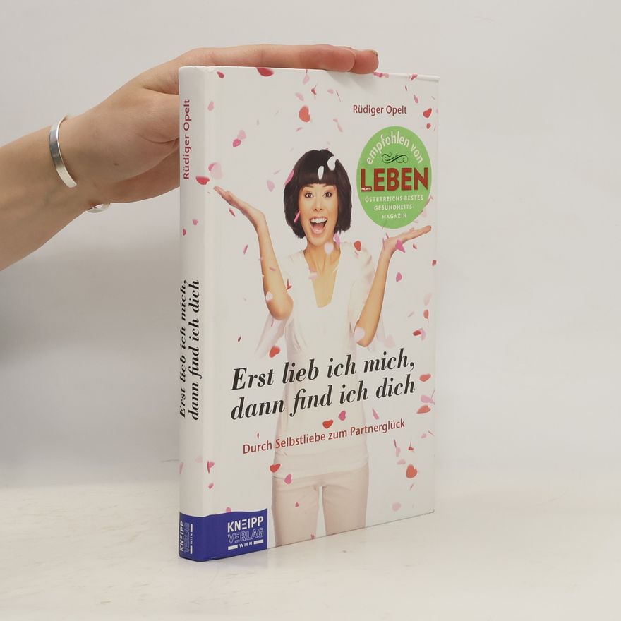 Rüdiger Opelt Erst lieb' ich mich, dann find' ich dich