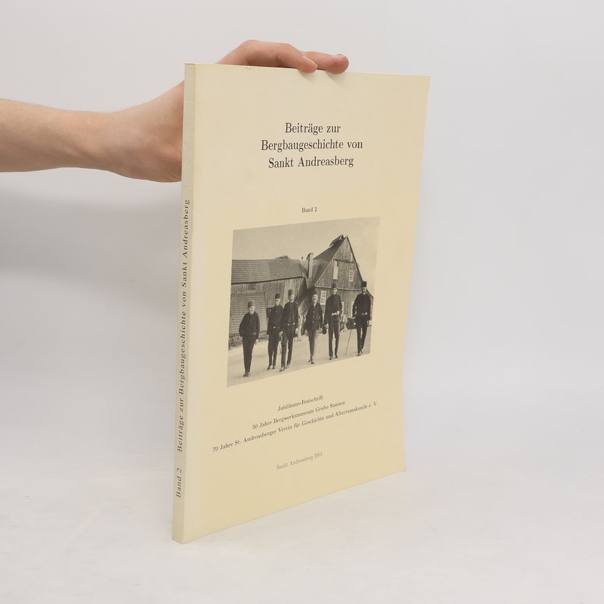 Collectif d'auteurs Beiträge zur Bergbaugeschichte von Sankt Andreasberg. Band 2
