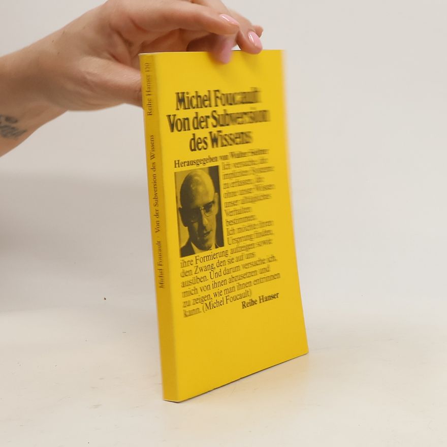 Michel Foucault Von der Subversion des Wissens